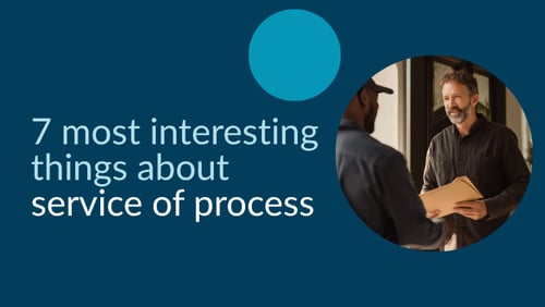 The 7 most interesting things about service of process