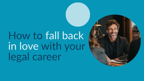 How to fall back in love with your legal career