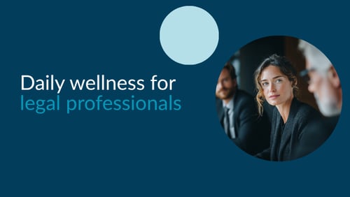 Daily wellness for legal professionals